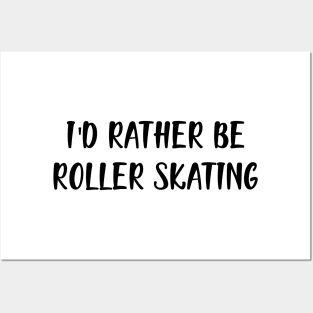 Roller Skater - I'd rather be roller skating Posters and Art